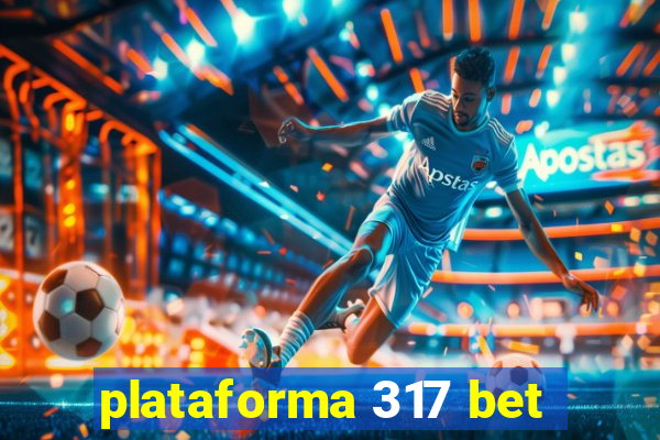 plataforma 317 bet